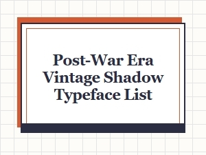A Post-War Era Vintage Shadow Typeface Compendium