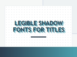 Legible Shadow Fonts for Eye-Catching Titles