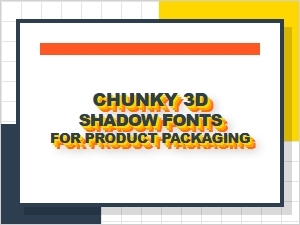 Chunky 3d Shadow Fonts for Premium Packaging